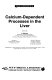 Calcium-dependent processes in the liver : proceedings of Falk Symposium 48 held during gastroenterology week, Titisee, Federal Republic of Germany, June 13-15, 1987.