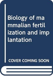 Biology of mammalian fertilization and implantation.