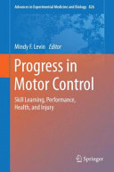 Progress in motor control : skill learning, performance, health, and injury /