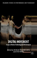 Digital movement : essays in motion technology and performance /