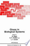 Chaos in biological systems : [proceedings of a NATO Advanced Research Workshop on Chaos in Biological Systems, held December 8-12, 1986, at Dyffryn House, Cardiff, Wales] /