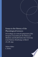 Essays in the history of the physiological sciences : proceedings of a network symposium of the European Association for the History of Medicine and Health held at the University Louis Pasteur, Strasbourg, on March 26-27th, 1993 /