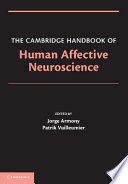 The Cambridge handbook of human affective neuroscience /