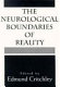 The neurological boundaries of reality /