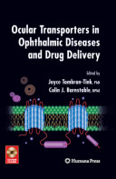 Ocular transporters in ophthalmic diseases and drug delivery /