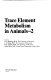 Trace element metabolism in animals--2; proceedings of the second International Symposium on Trace Element Metabolism in Animals, held in Madison, Wisconsin, on 18-22 June, 1973. /