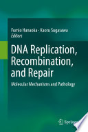 DNA replication, recombination, and repair : molecular mechanisms and pathology /