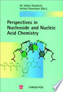 Perspectives in nucleoside and nucleic acid chemistry /