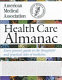 American Medical Association health care almanac : every person's guide to the thoughtful and practical sides of medicine.
