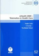 EHealth 2005 : telematics in health care : health cards in Europe - the mobile patient /