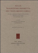 Sulla tradizione indiretta dei testi medici greci : atti del II seminario internazionale di Siena, Certosa di Pontignano, 19-20 settembre 2008 /