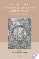 Ancient Greek medicine in questions and answers : diagnostics, didactics, dialectics /