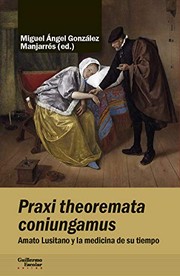 Praxi theoremata coniungamus : Amato Lusitano y la medicina de su tiempo /