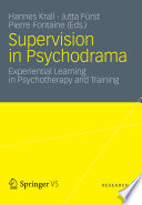 Supervision in psychodrama experiential learning in psychotherapy and training /