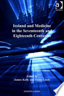 Ireland and medicine in the seventeenth and eighteenth centuries /