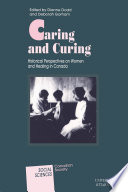 Caring and curing : historical perspectives on women and healing in Canada /