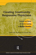 Creating community-responsive physicians : concepts and models for service-learning in medical education /