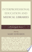 Interprofessional education and medical libraries : partnering for success /