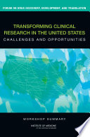 Transforming clinical research in the United States : challenges and opportunities : workshop summary /