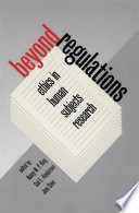 Beyond regulations : ethics in human subjects research /