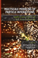 Multiscale modeling of particle interactions : applications in biology and nanotechnology /