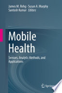 Mobile health : sensors, analytic methods, and applications /