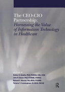 The CEO-CIO partnership : harnessing the value of information technology in healthcare /