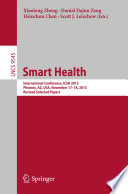 Smart Health : international conference, ICSH 2015, Phoenix, AZ, USA, November 17-18, 2015, Revised selected papers /