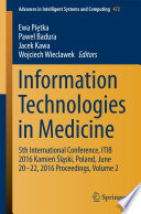 Information technologies in medicine : 5th International Conference, ITIB 2016 Kamień Śla̜̜ski, Poland, June 20-22, 2016 Proceedings.