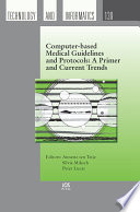 Computer-based medical guidelines and protocols : a primer and current trends /