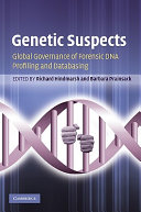 Genetic suspects : global governance of forensic DNA profiling and databasing /