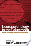 Neuropsychology in the courtroom : expert analysis of reports and testimony /