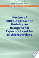 Review of DOD's approach to deriving an occupational exposure level for trichloroethylene /