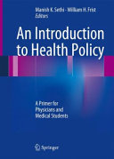 An introduction to health policy : a primer for physicians and medical students /
