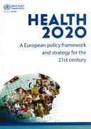 Health 2020 : a European policy framework and strategy for the 21st century.