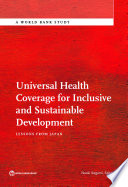 Universal health coverage for inclusive and sustainable development : lessons from Japan /