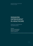 Managing improvement in healthcare : attaining, sustaining and spreading quality /