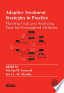 Adaptive treatment strategies in practice : planning trials and analyzing data for personalized medicine /