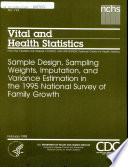 Sample design, sampling weights, imputation, and variance estimation in the 1995 National Survey of Family Growth /