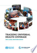 Tracking universal health coverage : first global monitoring report.