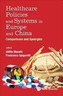 Healthcare policies and systems in Europe and China : comparisons and synergies /