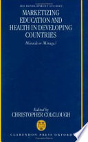 Marketizing education and health in Developing countries : miracle or mirage? /