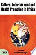 Culture, entertainment, and health promotion in Africa /