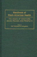 Handbook of Black American health : the mosaic of conditions, issues, policies, and prospects /