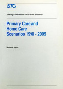 Primary care and home care scenarios, 1990-2005 : scenario report commissioned by the Steering Committee on Future Health Scenarios /