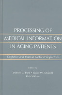 Processing of medical information in aging patients : cognitive and human factors perspectives /