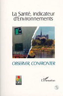 La santé, indicateur d'environnements : actes du 7e Congrès national des observatoires régionaux de la santé, Amiens, 5, 6 & 7 octobre 1994.