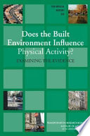 Does the built environment influence physical activity? : examining the evidence /