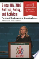 Global HIV/AIDS politics, policy and activism : persistent challenges and emerging issues /