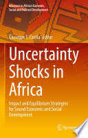 Uncertainty shocks in Africa : impact and equilibrium strategies for sound economic and social development /